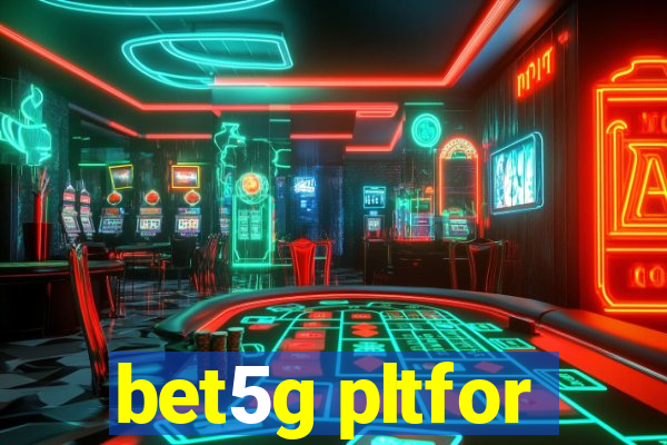 bet5g pltfor